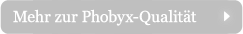 mehr zur phobyx qualitaet